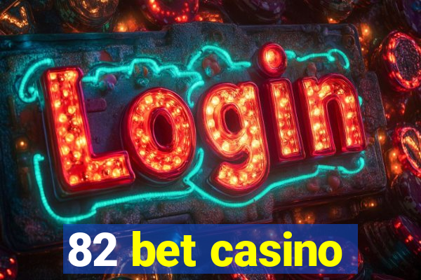 82 bet casino